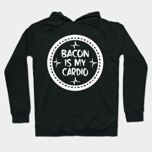 Bacon Is My Cardio Hoodie